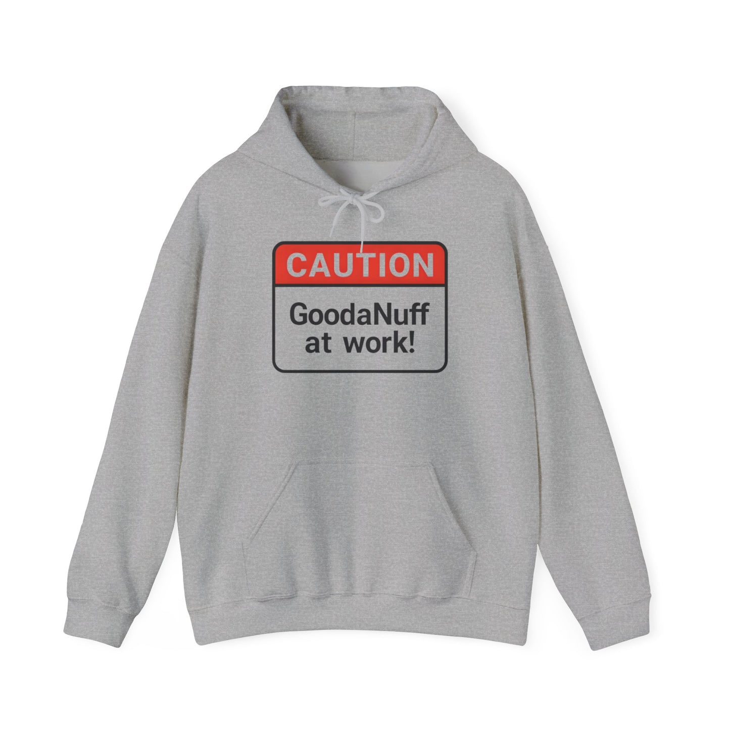 Caution GoodaNuff at Work! Unisex Hoodie