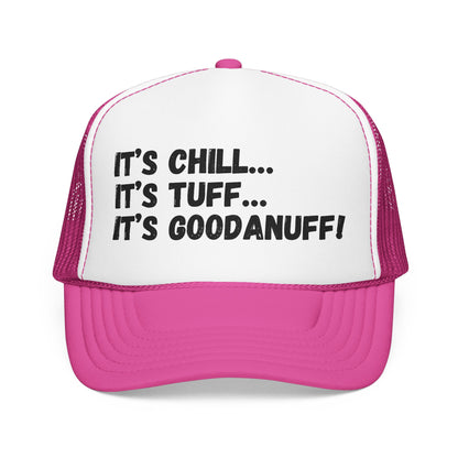 It's Chill...It's Tuff...It's GoodaNuff Trucker Hat