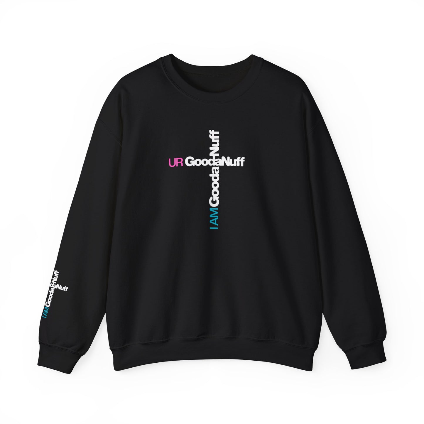 I AM GoodaNuff. UR GoodaNuff Unisex Crewneck