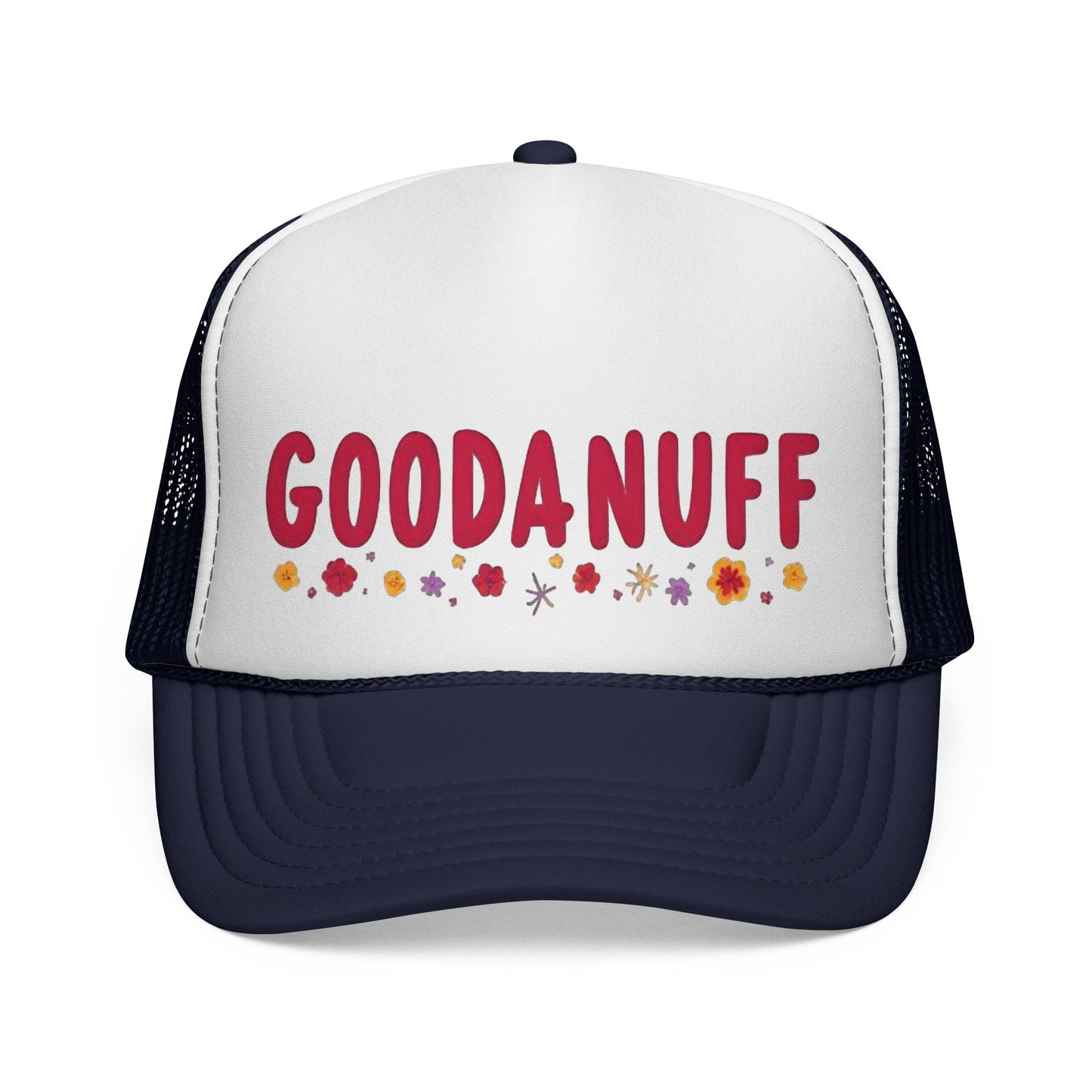 Throw a Sweatshirt on & call it GoodaNuff Trucker Hat