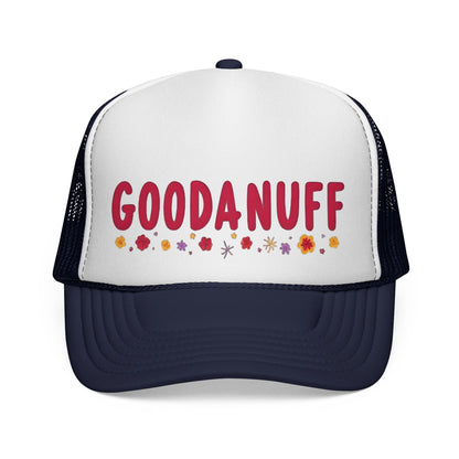 Throw a Sweatshirt on & call it GoodaNuff Trucker Hat