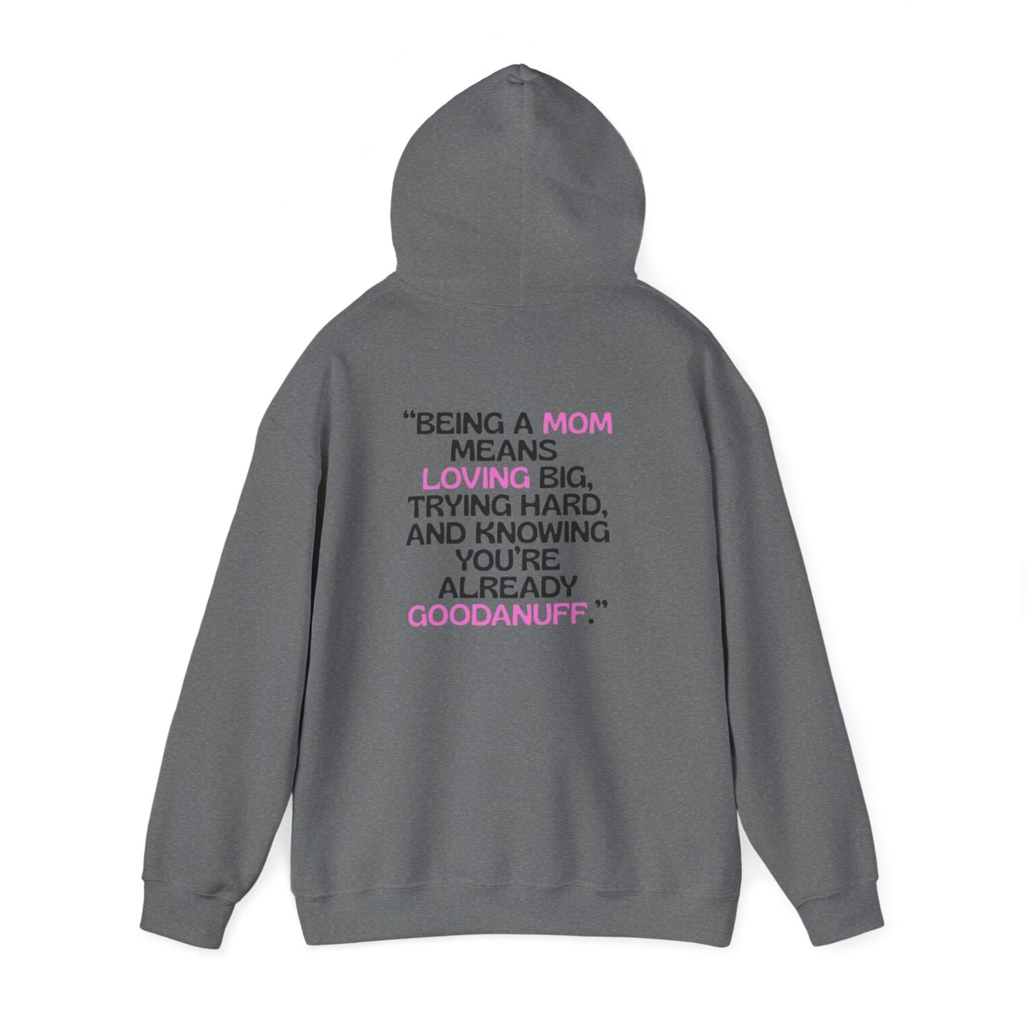 Being a Mom means Loving Big, trying hard and knowing you're already GoodaNuff Unisex Hoodie
