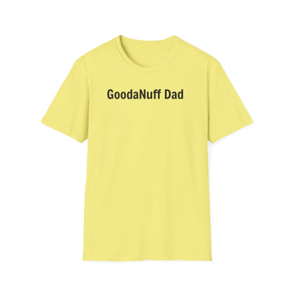 A good Dad isn't Perfect- he's Present. And being Present is always...GoodaNuff. Unisex Softstyle T-Shirt