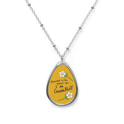 Remember to Tell yourself that...I AM GoodaNuff Necklace
