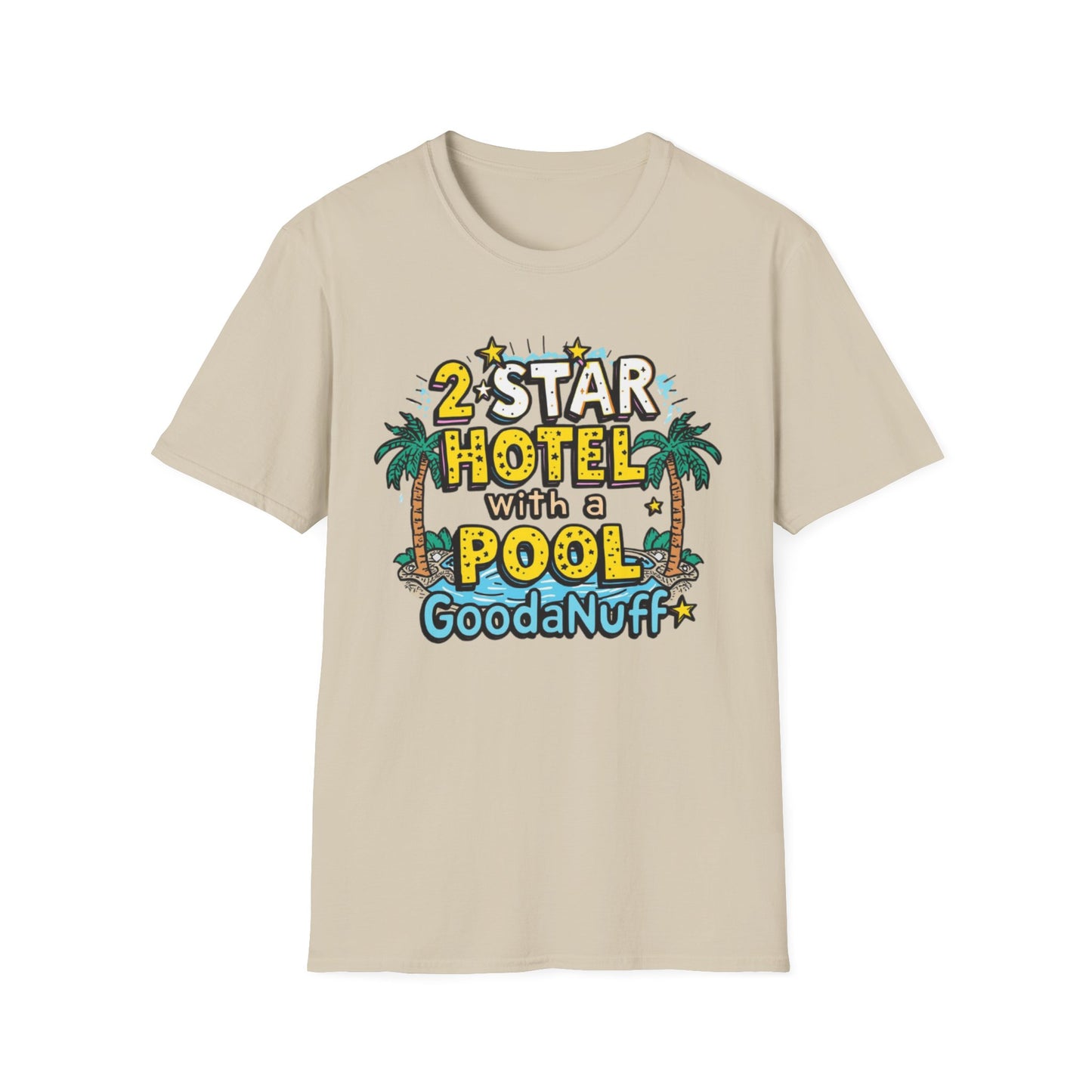 2 Star Hotel with a Pool. GoodaNuff Unisex Softstyle T-Shirt