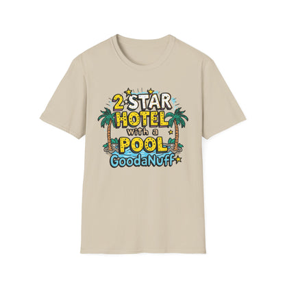 2 Star Hotel with a Pool. GoodaNuff Unisex Softstyle T-Shirt