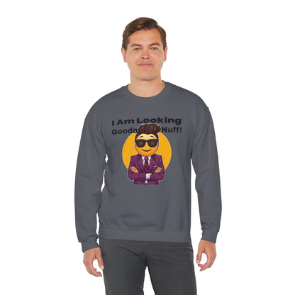 I AM Looking GoodaNuff Unisex Crewneck