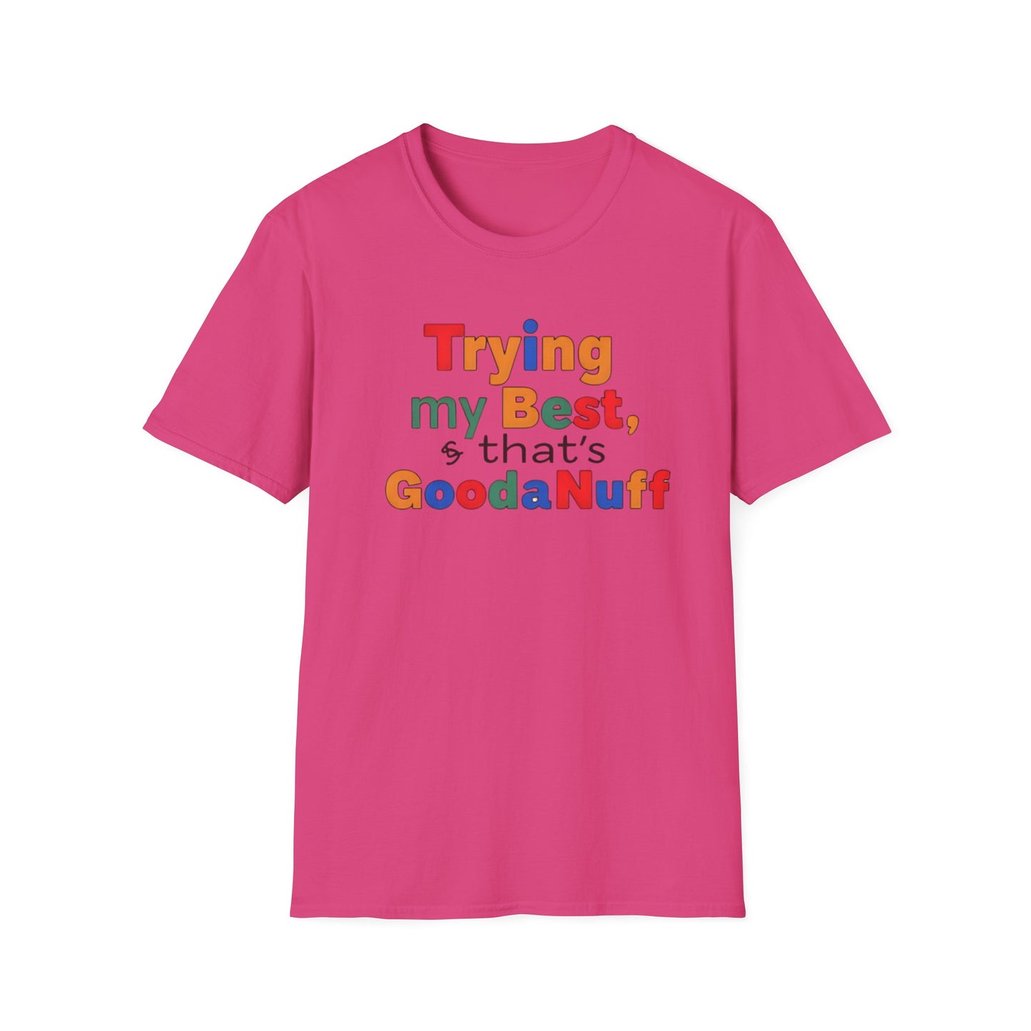 Trying my Best & Thats GoodaNuff Unisex Softstyle T-Shirt