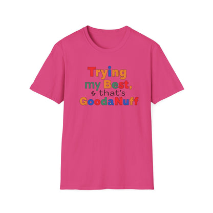 Trying my Best & Thats GoodaNuff Unisex Softstyle T-Shirt