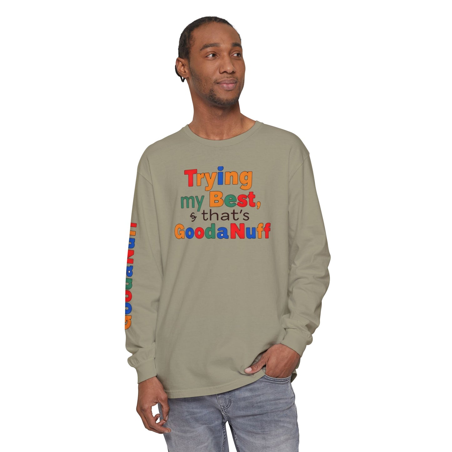 Trying my Best & Thats GoodaNuff Unisex Long Sleeve Tee
