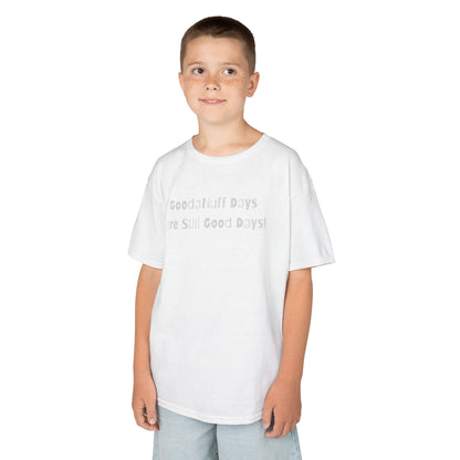 GoodaNuff Days are still Good Days! Unisex Youth T-Shirt