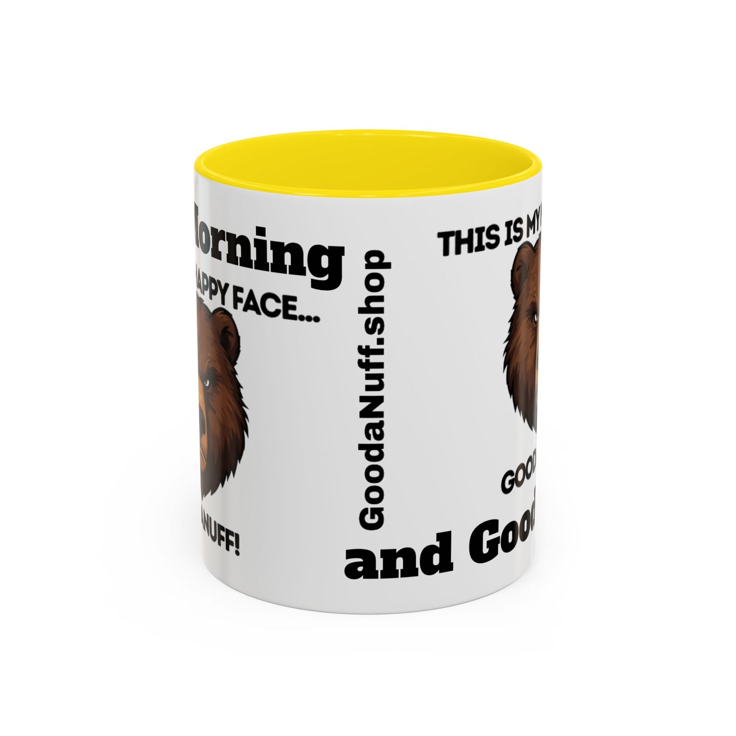 This is my Happy Face...GoodaNuff. Good Morning and Good Night Coffee Mug