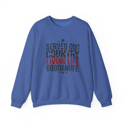 Served Our Country. Living Life GoodaNuff. Unisex Crewneck