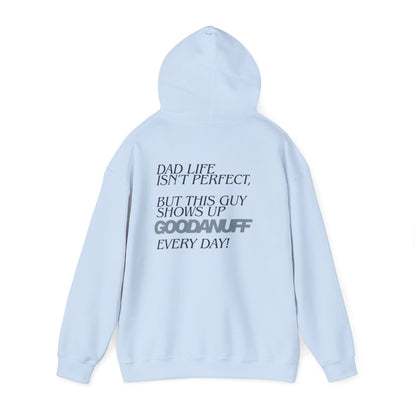 Dad life isn’t perfect, but this guy shows up GoodaNuff every day! Unisex Hoodie