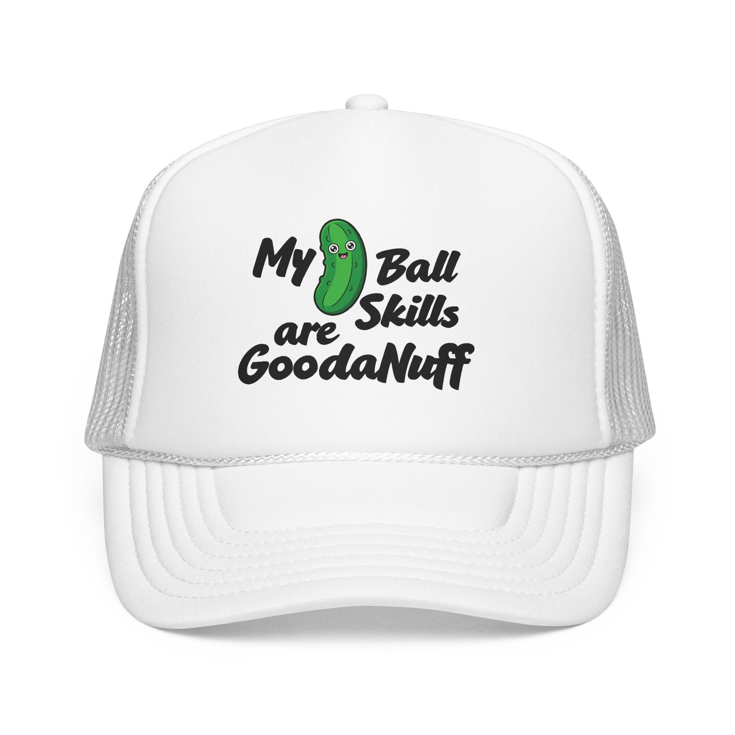 My Pickle Ball skills are GoodaNuff Truck Hat