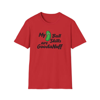 My Pickle Ball skills are GoodaNuff Unisex Softstyle T-Shirt