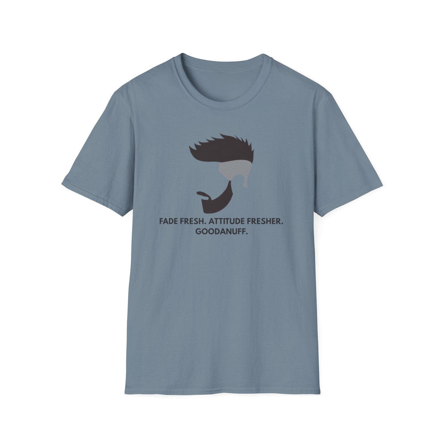 Fade Fresh. Attitude Fresher. GoodaNuff Unisex Softstyle T-Shirt