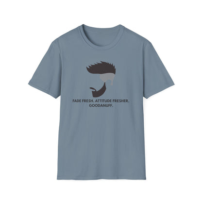 Fade Fresh. Attitude Fresher. GoodaNuff Unisex Softstyle T-Shirt