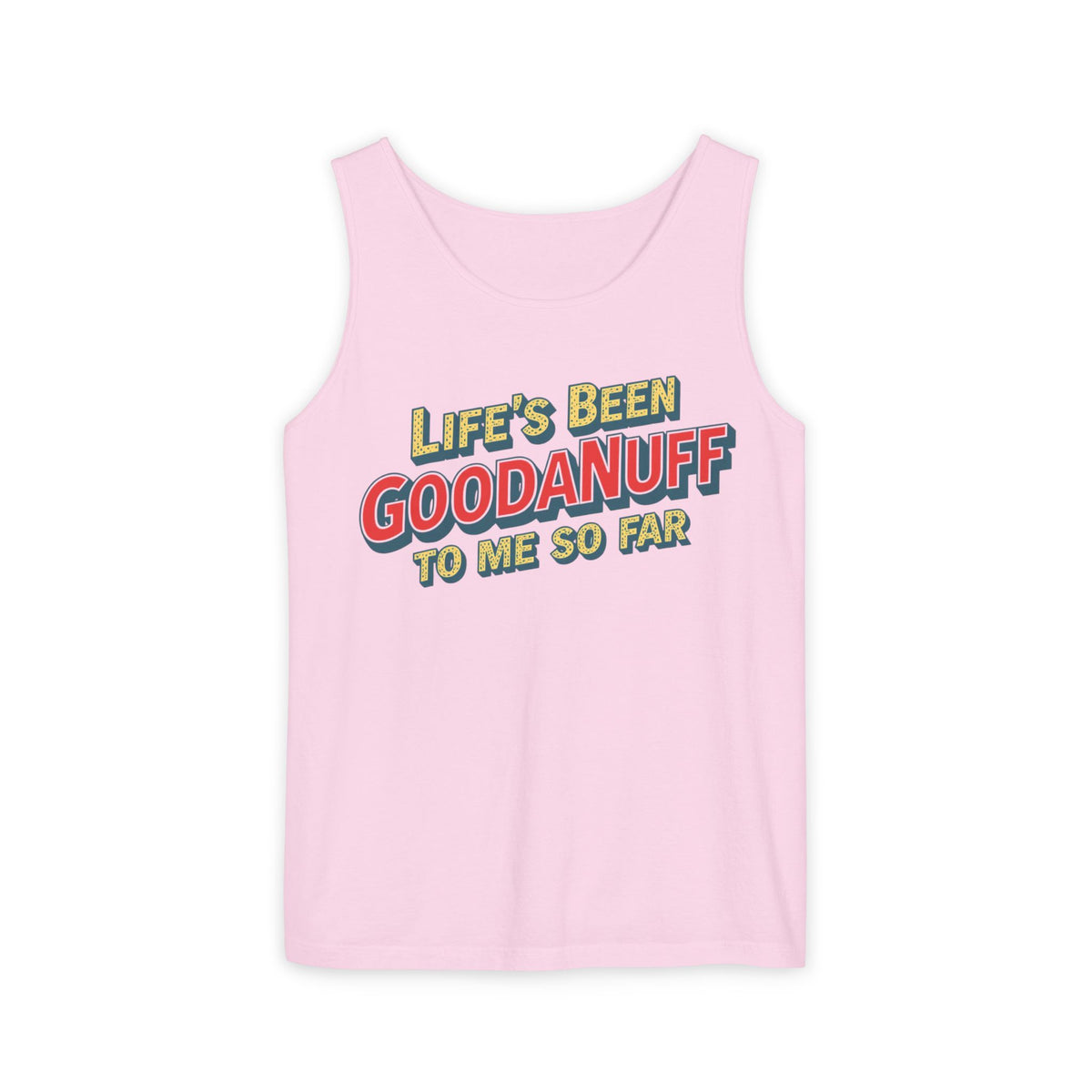 Life's Been GoodaNuff to me so Far Men's Tank Top