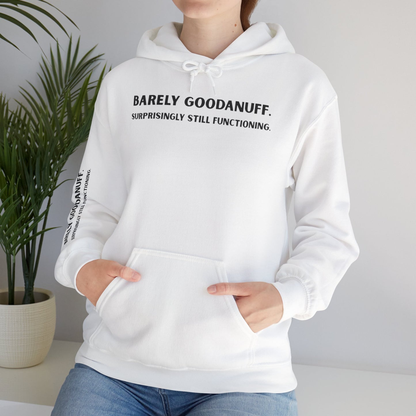 Barely GoodaNuff. Surprisingly Still Functioning Unisex Hoodie