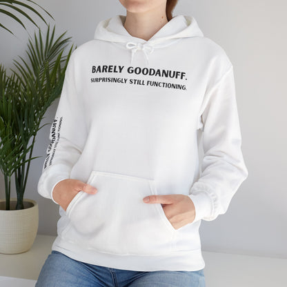 Barely GoodaNuff. Surprisingly Still Functioning Unisex Hoodie
