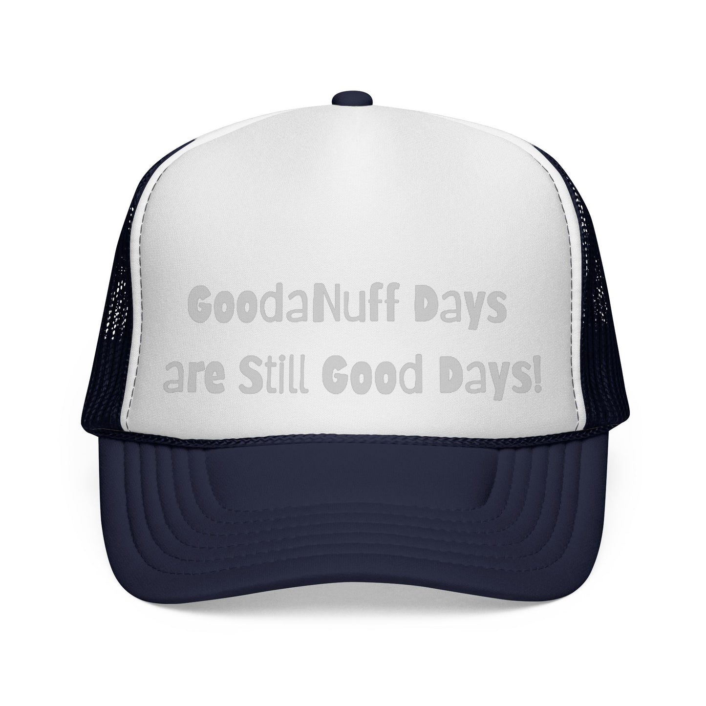 GoodaNuff Days are still Good Days! Trucker Hat