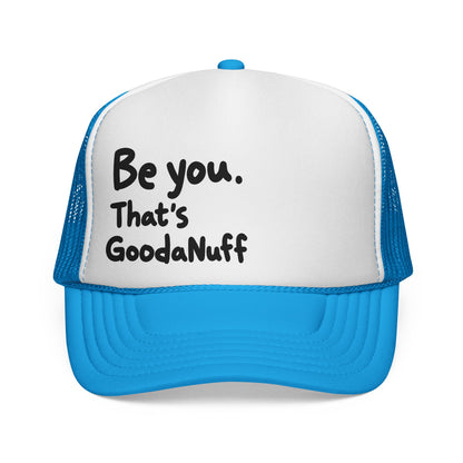 Be you. That's GoodaNuff Trucker Hat