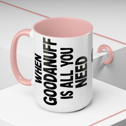 When GoodaNuff is all you Need Coffee Mug