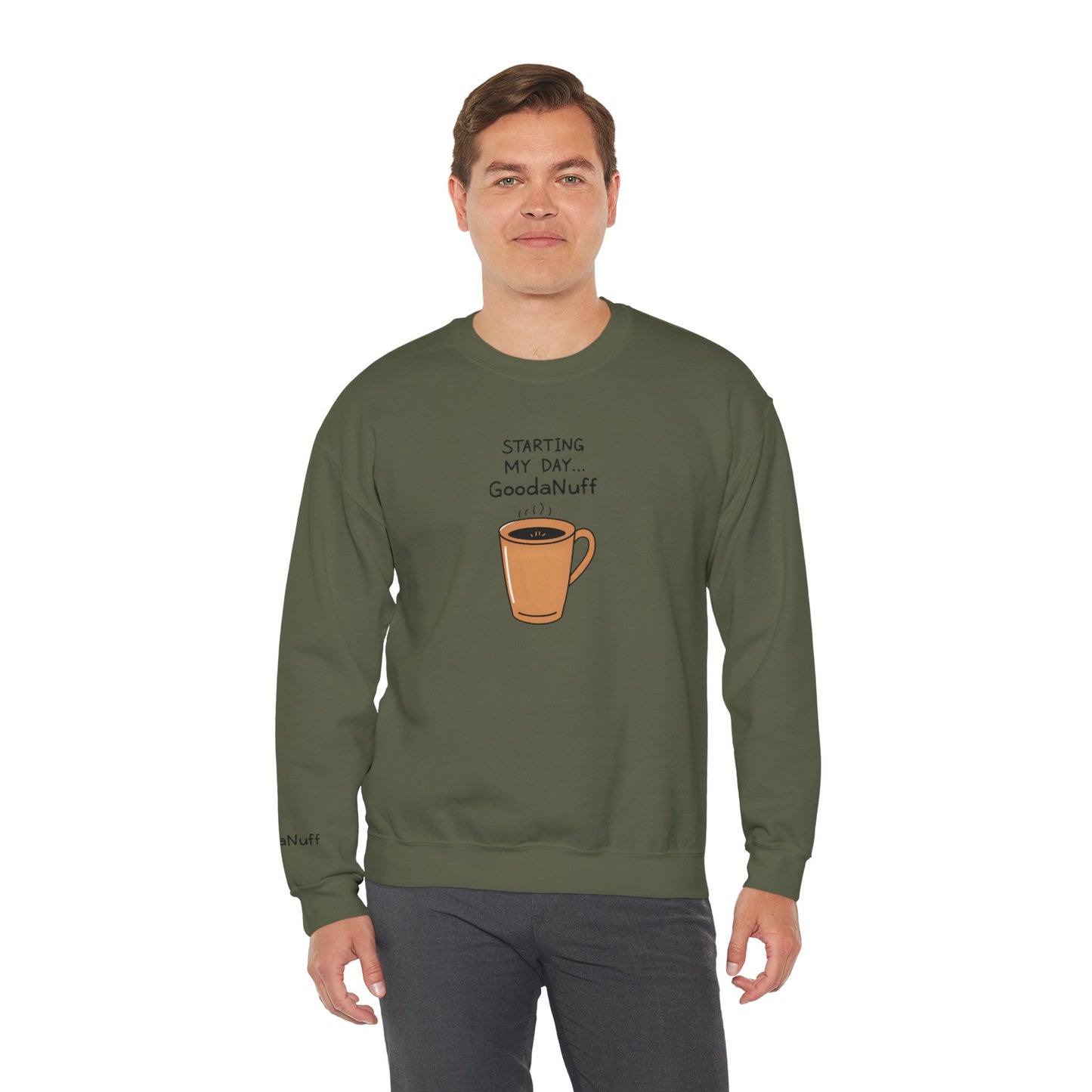 Starting my day...GoodaNuff Unisex Crewneck