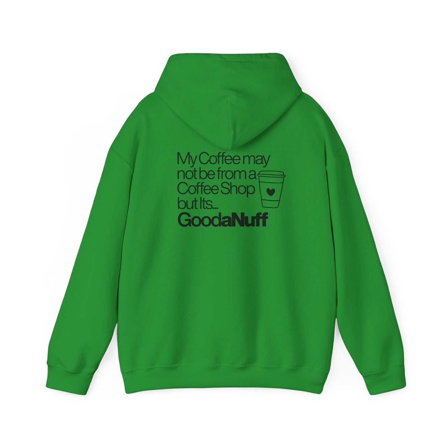 My Coffee may not be from a Coffee Shop but Its...GoodaNuff Unisex hoodie