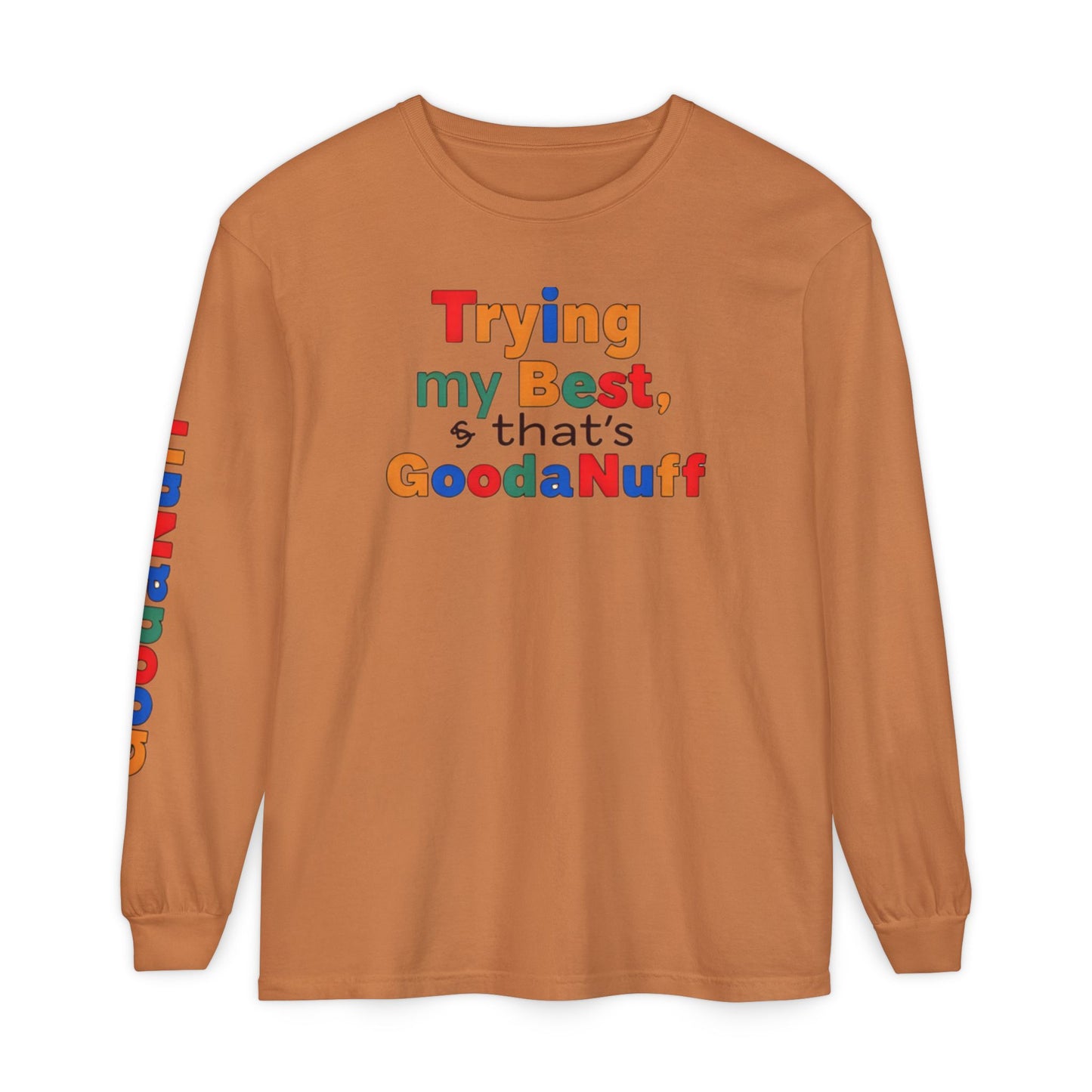Trying my Best & Thats GoodaNuff Unisex Long Sleeve Tee