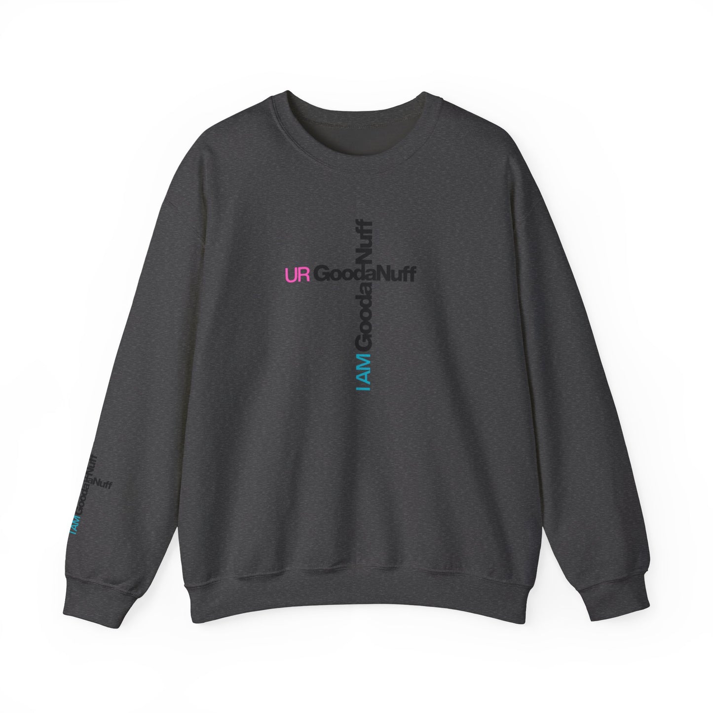 I AM GoodaNuff. UR GoodaNuff Unisex Crewneck