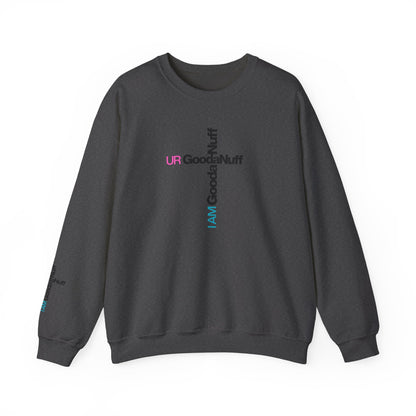 I AM GoodaNuff. UR GoodaNuff Unisex Crewneck