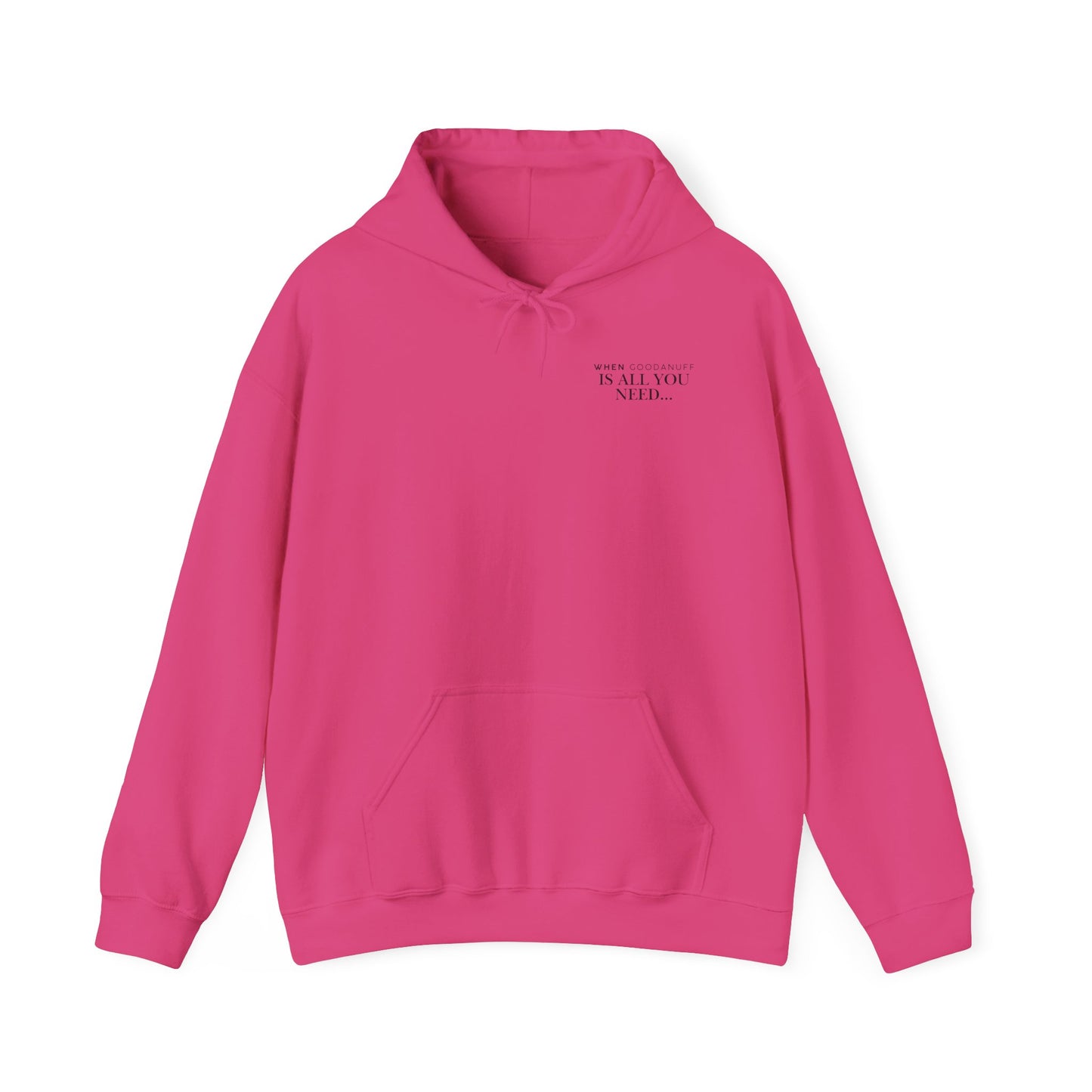 When GoodaNuff is all you need...Unisex Hoodie