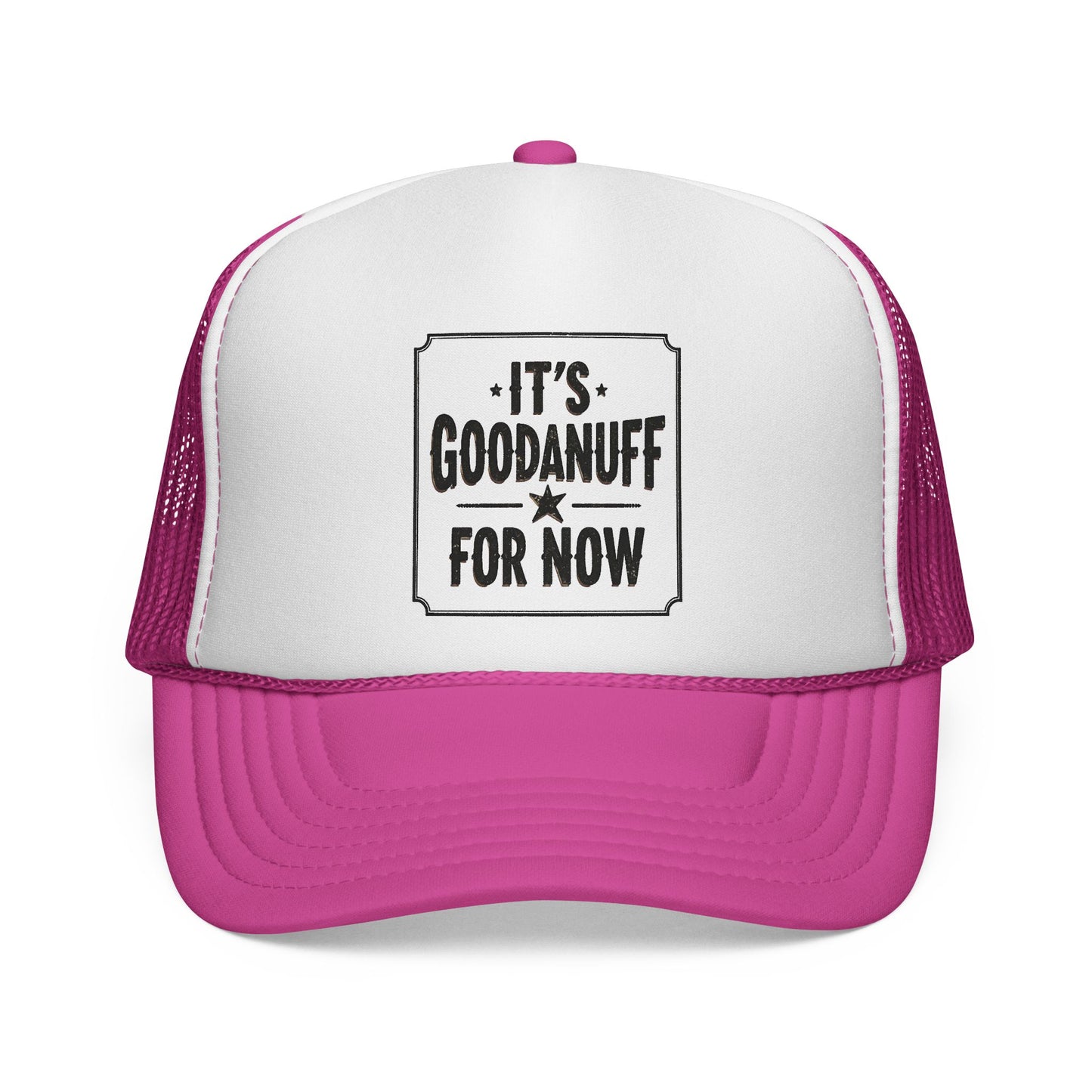 It's GoodaNuff for Now Trucker Hat