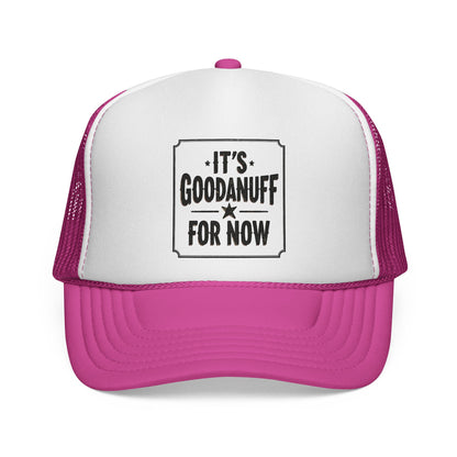 It's GoodaNuff for Now Trucker Hat