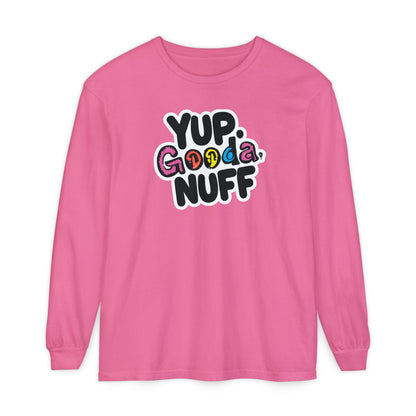Yup. GoodaNuff Unisex Long Sleeve Tee