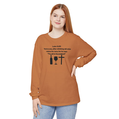 Luke 5:39 "The old is GoodaNuff" Unisex Long Sleeve Tee