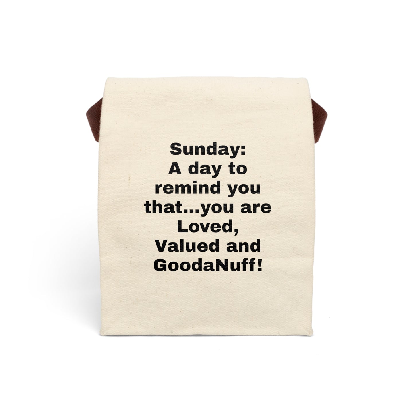 Sunday: A day to remind you that...you are Loved, Valued and GoodaNuff. Lunch Bag