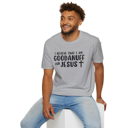 I Believe that I am GoodaNuff for Jesus Unisex Softstyle T-Shirt