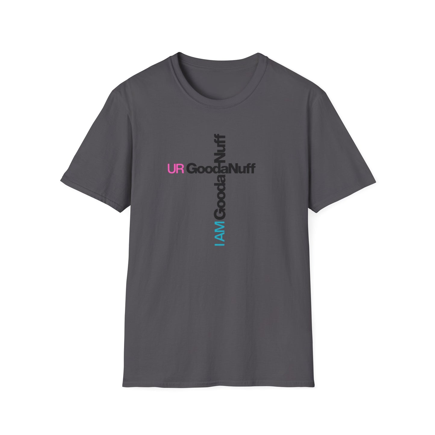 I AM GoodaNuff. UR GoodaNuff Unisex Softstyle T-Shirt