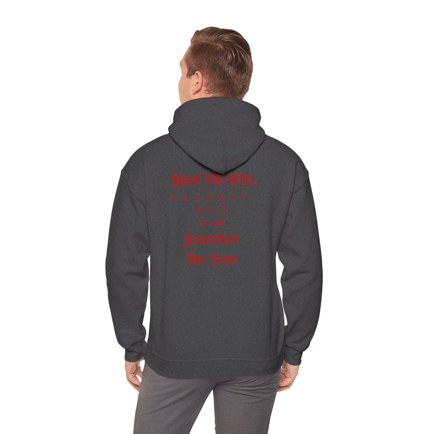Have You Been Naughty, Nice or Just GoodaNuff This Year? Unisex Hoodie