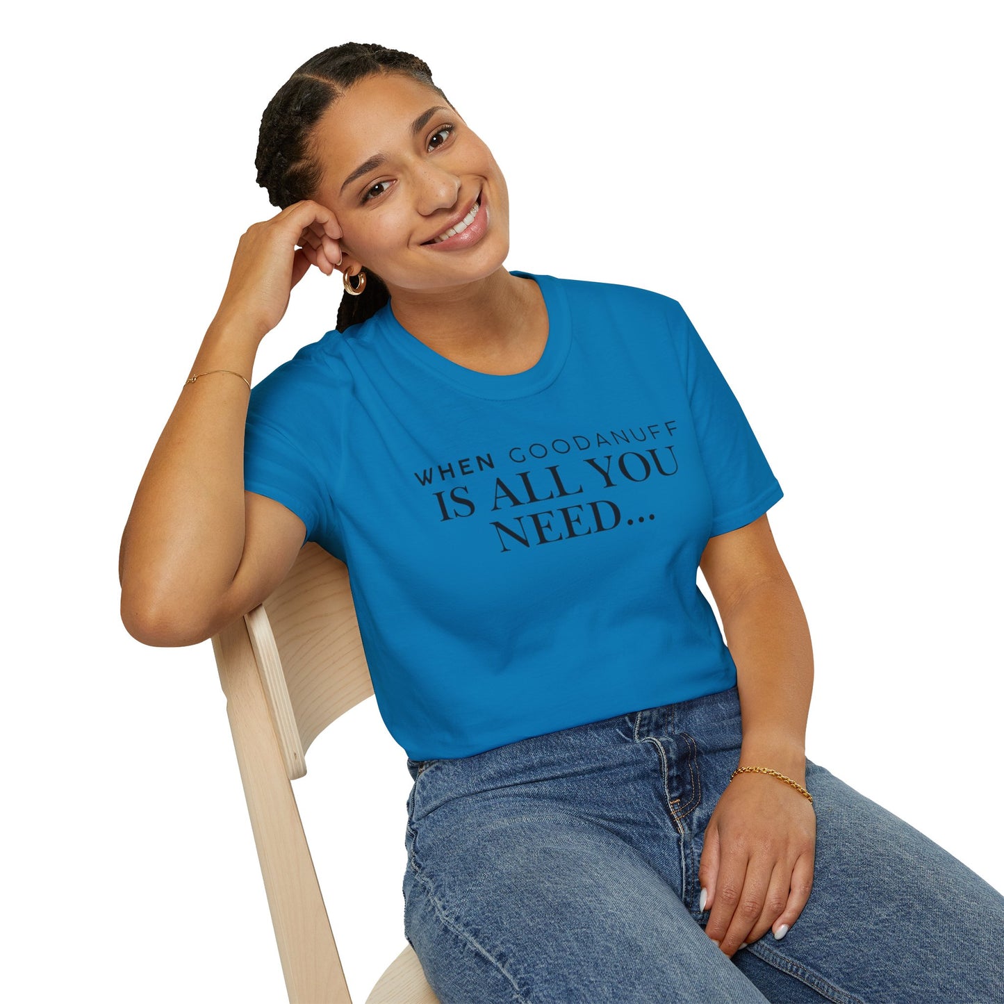 When GoodaNuff is all you need...Unisex Softstyle T-Shirt