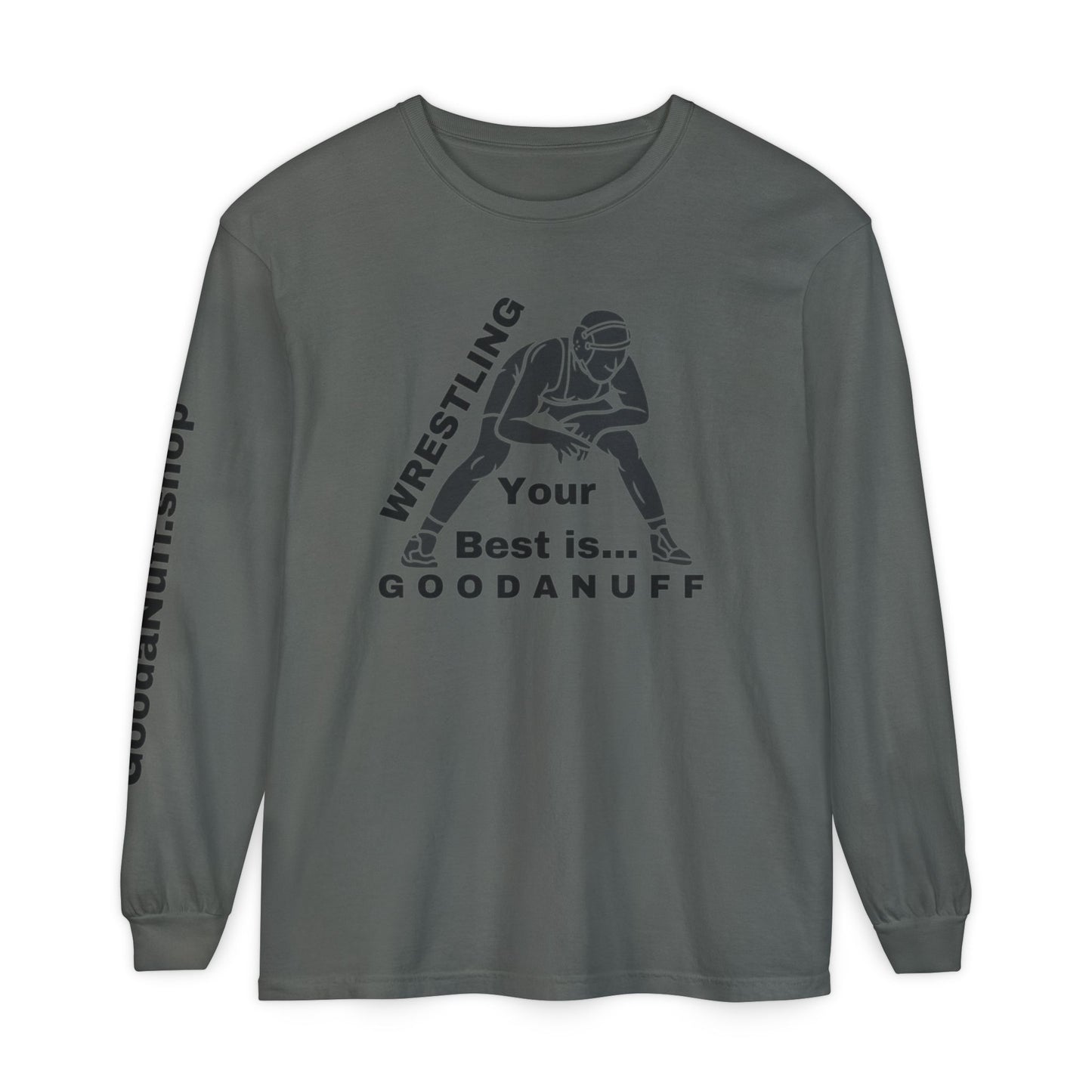 Wrestling Your Best is...GoodaNuff Unisex Long Sleeve Tee