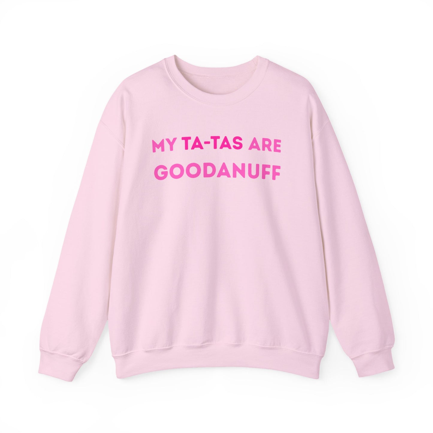 My Ta-Tas are GoodaNuff Unisex Crewneck