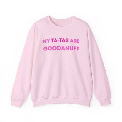 My Ta-Tas are GoodaNuff Unisex Crewneck
