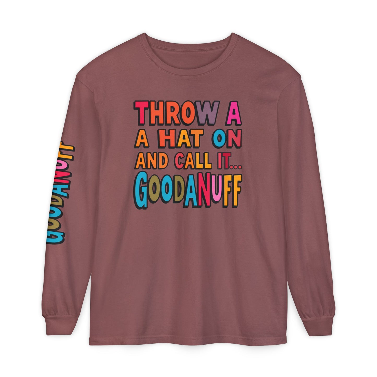 Throw a Hat on and Call it...GoodaNuff Unisex Long Sleeve Tee