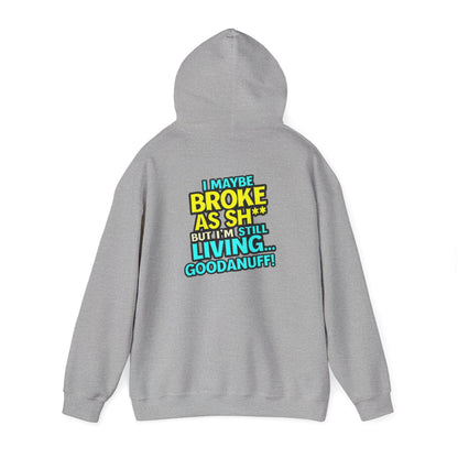 I maybe Broke as Sh** but I'm Still Living...GoodaNuff Unisex Hoodie