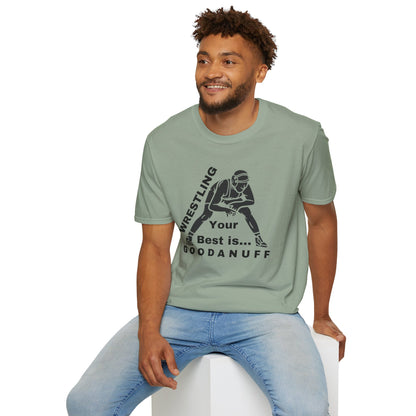 Wrestling Your Best is...GoodaNuff Unisex Softstyle T-Shirt