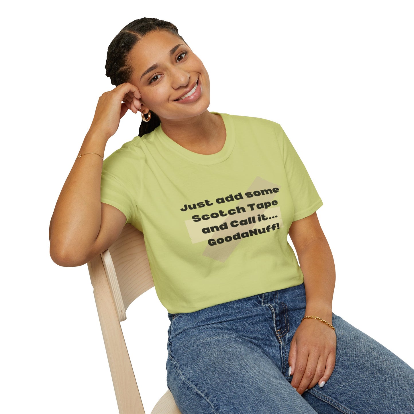 Just add some Scotch Tape and Call it... GoodaNuff! Unisex Soft Style T-Shirt